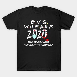 evs worker the ones who saved the world-2020 evs workers gift T-Shirt